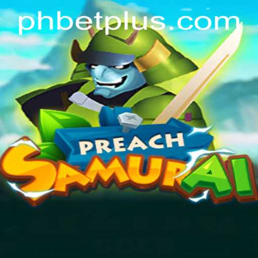 Enter the World of PreachSamurai: A Unique Gaming Experience with PH BET