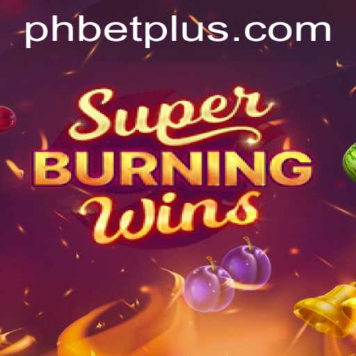 Discover SuperBurningWins: A Fiery Experience at PH BET